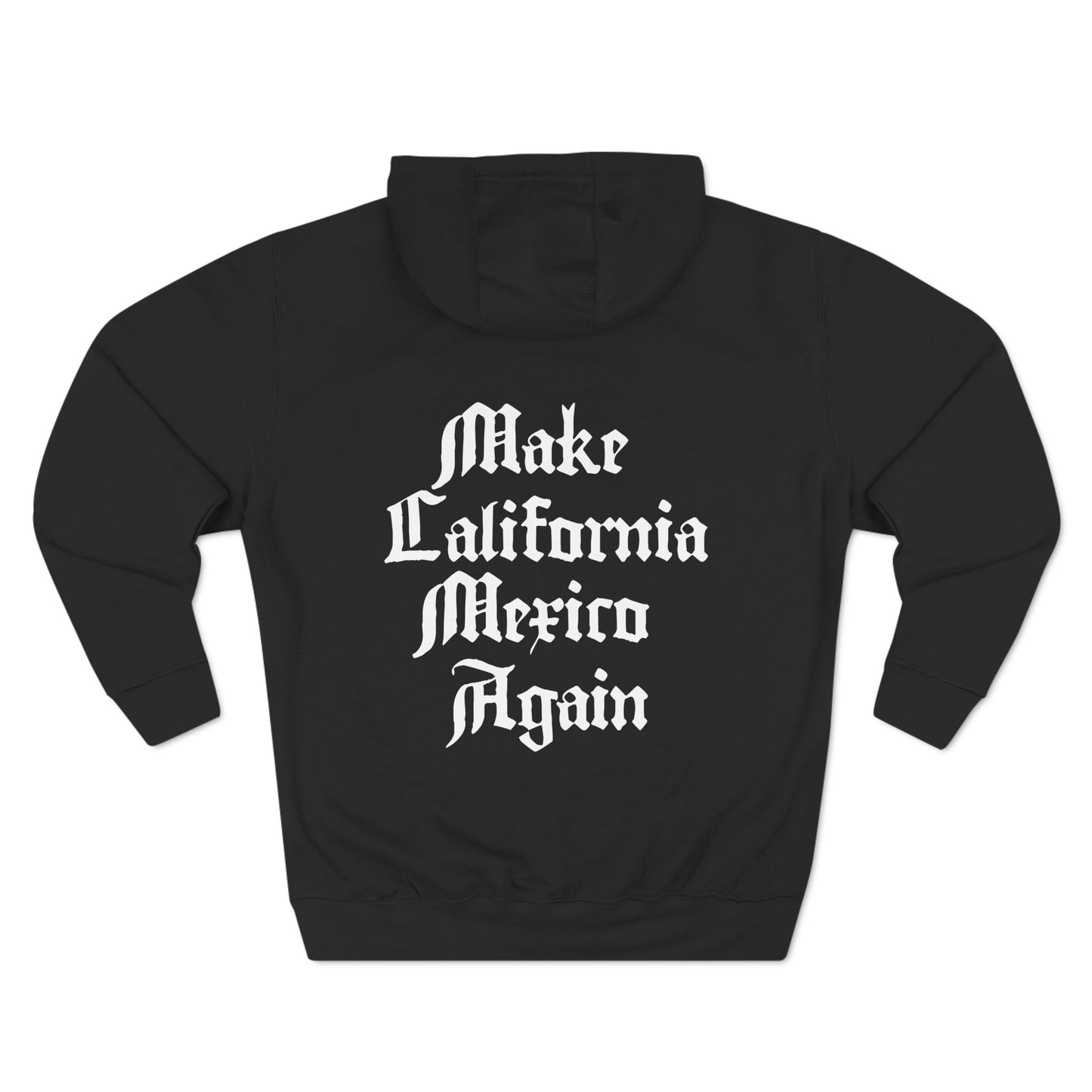 Make California Mexico Again - Fleece Hoodie